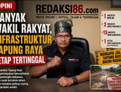 OPINI: Banyak Wakil Rakyat, Infrastruktur Tapung Raya Tetap Tertinggal