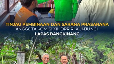 *ANGGOTA KOMISI XIII DPR RI KUNJUNGI LAPAS BANGKINANG, TINJAU PEMBINAAN DAN SARANA PRASARANA*